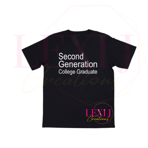 Second Generation College Graduate t-shirt. Available in unisex sizes. !00% cotton material.