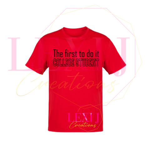 The first to do it College Student T-shirt. 