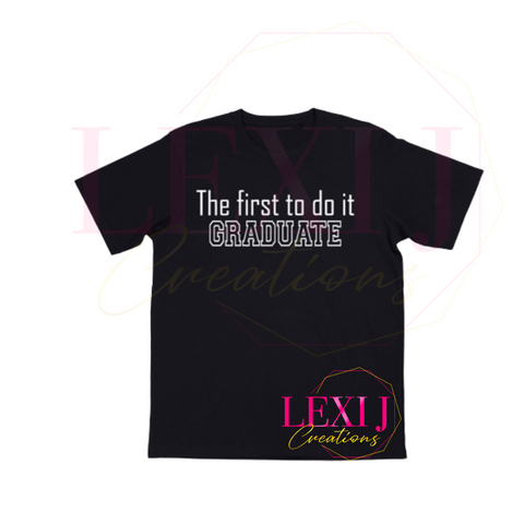 The first to do it Graduate T-shirt